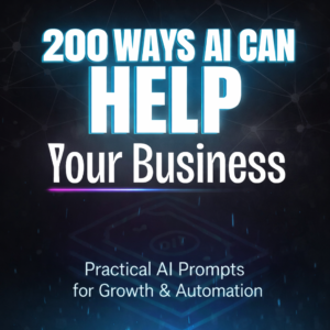 200 Ways AI Can Help Your Business Actionable AI Prompts & Strategies for Growth, Automation & Productivity