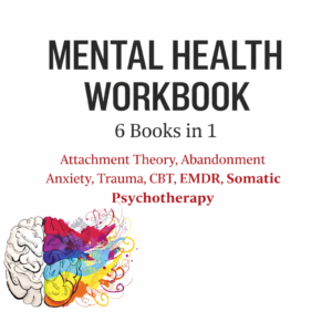 Mental Health Workbook – 6 Books in 1 (PLR + MRR) | Attachment Theory, Abandonment Anxiety, Trauma, CBT, EMDR & Addiction Recovery (PDF eBook)