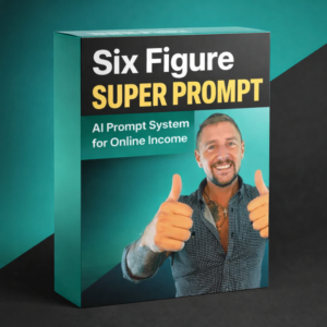 Six Figure Super Prompt™ – AI Prompt System to Earn Online with ChatGPT